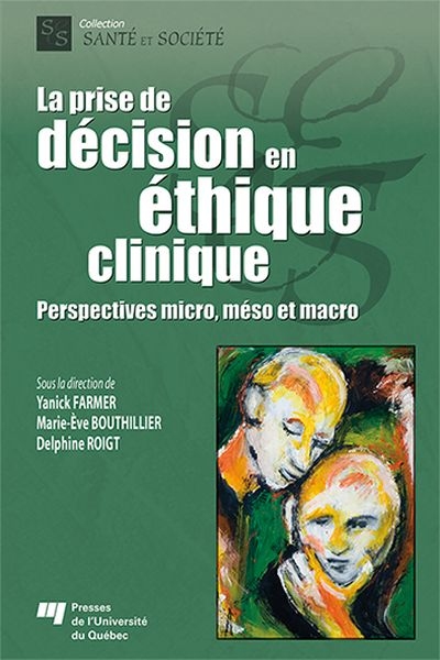 La prise de décision en éthique clinique : perspectives micro, méso et macro