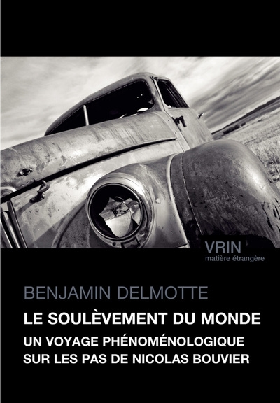 Le soulèvement du monde : un voyage phénoménologique sur les pas de Nicolas Bouvier