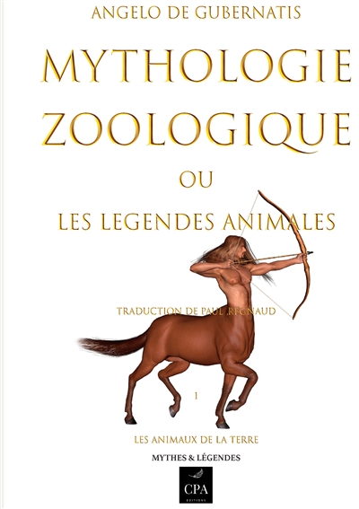 Mythologie zoologique : ou Les légendes animales, tome 1