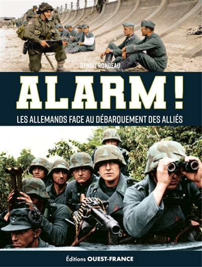 Alarm ! : les Allemands face au Débarquement des Alliés