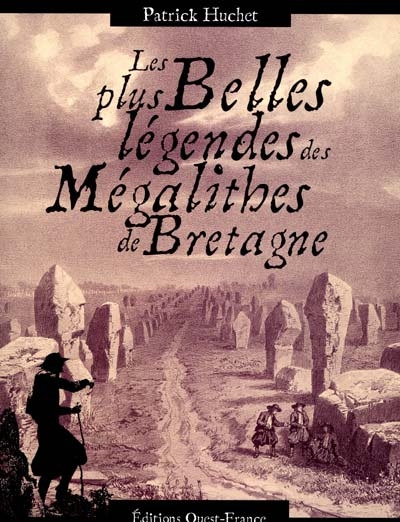 Les plus belles légendes des mégalithes de Bretagne