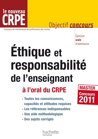 Ethique et responsabilité de l'enseignant à l'oral du CRPE : le nouveau CRPE, master concours 2011