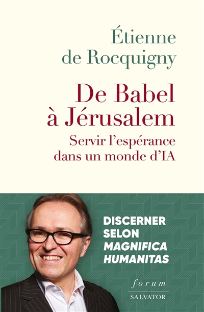 De Babel à Jérusalem : servir l'espérance dans un monde d'IA : discerner selon Magnifica humanitas