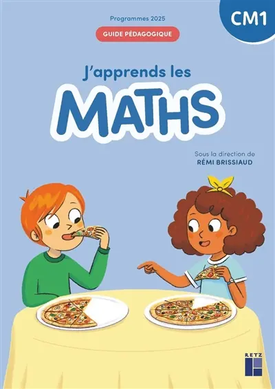J'apprends les maths CM1 : guide pédagogique : programmes 2025