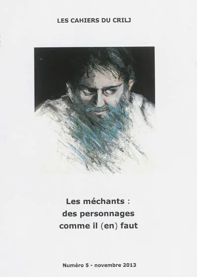 Cahiers du CRILJ (Les), n° 5. Les méchants, des personnages comme il (en) faut