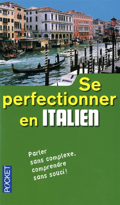 Se perfectionner en italien : parler sans complexe, comprendre sans souci !