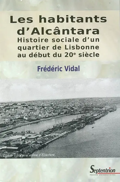 Les habitants d'Alcântara : histoire sociale d'un quartier de Lisbonne au début du XXe siècle