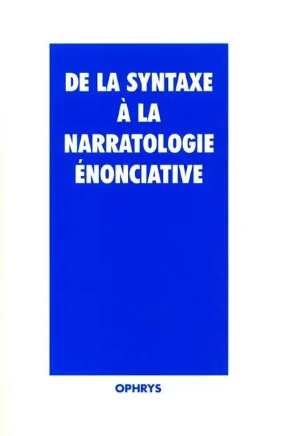 De la syntaxe à la narratologie énonciative