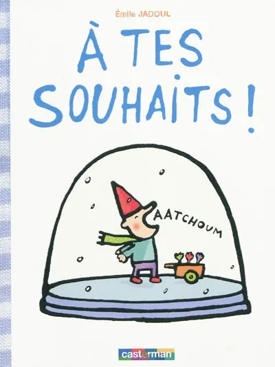 A tes souhaits !