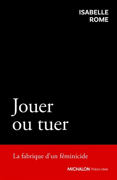 Jouer ou tuer : la fabrique d'un féminicide