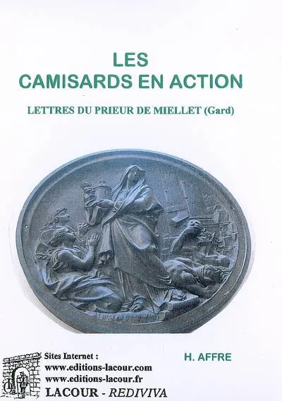 Les camisards en action : lettres du prieur de Miellet (Gard) leur contemporain