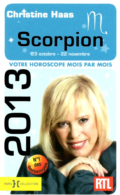 Scorpion 2013 : 23 octobre-22 novembre : votre horoscope mois par mois