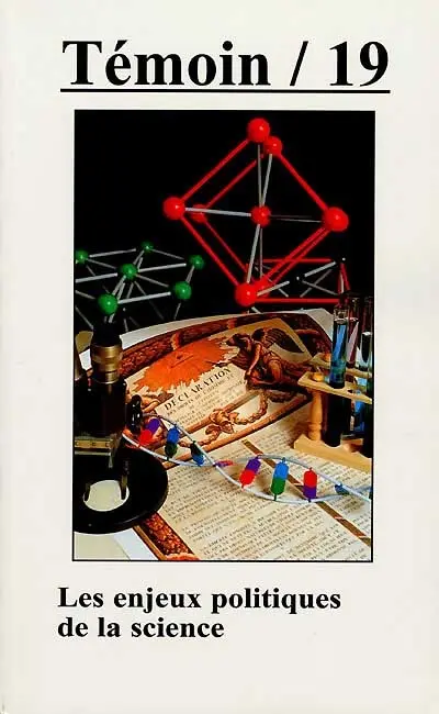 Témoin, n° 19. Les enjeux politiques de la science