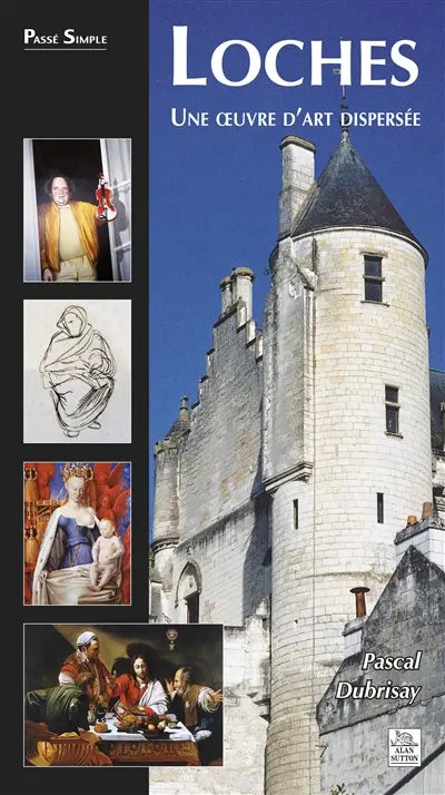 Loches, une oeuvre d'art dispersée