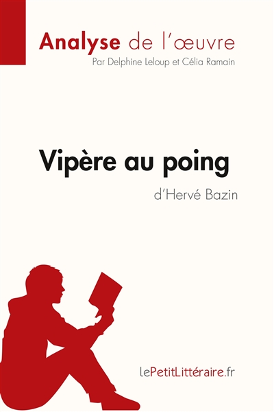 Vipère au poing d'Hervé Bazin (Analyse de l'oeuvre) : Analyse complète et résumé détaillé de l'oeuvre