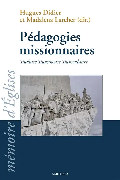 Pédagogies missionnaires : traduire, transmettre, transculturer