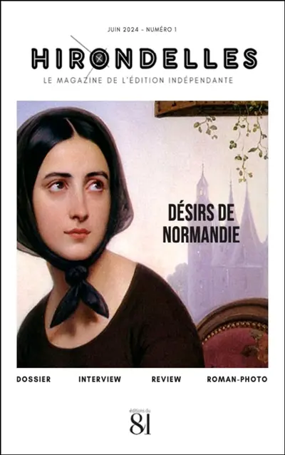 Hirondelles : le magazine de l'édition indépendante, n° 1. Désirs de Normandie