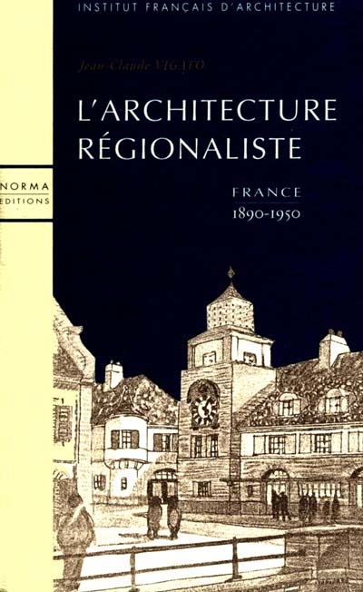 L'Architecture régionaliste : France 1890-1950