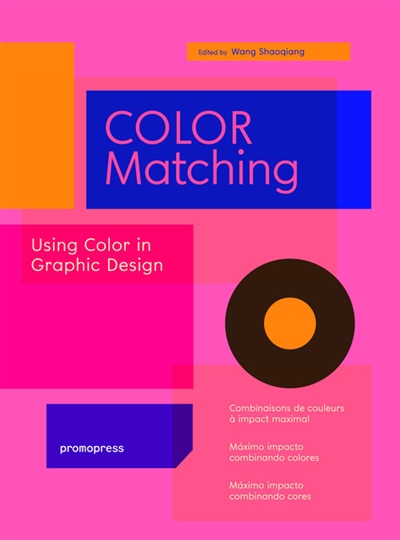 Color matching : using color in graphic design. Combinaisons de couleur à impact maximal. Maximo impacto combinando colores. Maximo impacto combinando cores