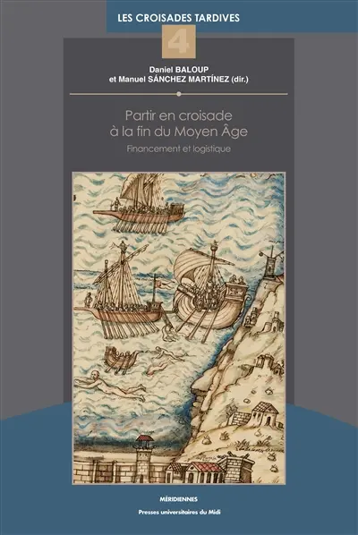 Partir en croisade à la fin du Moyen Age : financement et logistique