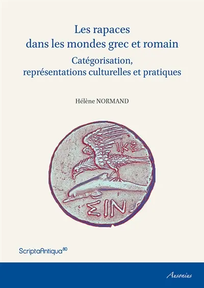 Les rapaces dans les mondes grec et romain : catégorisation, représentations culturelles et pratiques