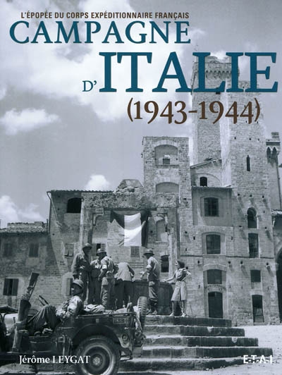 Campagne d'Italie (1943-1944) : l'épopée du corps expéditionnaire français