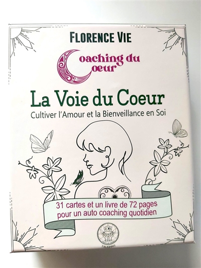 La voie du coeur : cultiver l'amour et la bienveillance en soi : 31 cartes et un livre de 72 pages pour un auto coaching quotidien