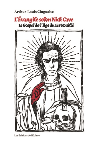 L'évangile selon Nick Cave : le gospel de l'âge du fer rouillé