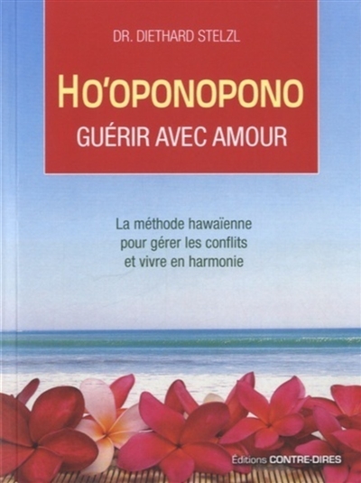 Ho'oponopono : guérir avec amour : la méthode hawaïenne pour gérer les conflits et vivre en harmonie