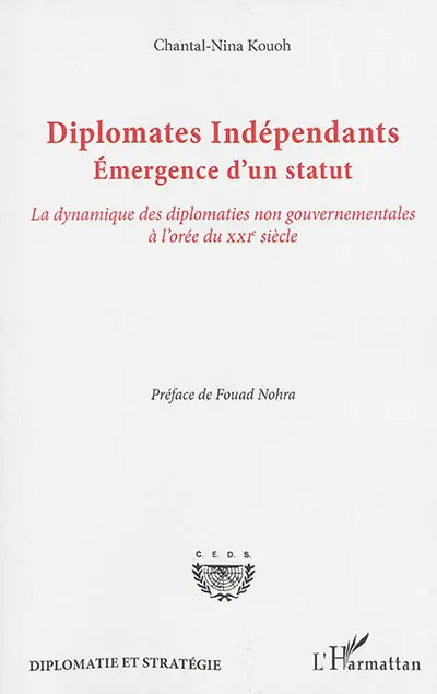 Diplomates indépendants : émergence d'un statut : la dynamique des diplomaties non gouvernementales à l'orée du XXIe siècle