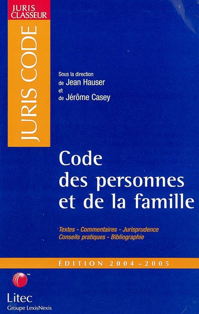 Code des personnes et de la famille 2004-2005 : textes, commentaires, jurisprudence, conseils pratiques, bibliographie