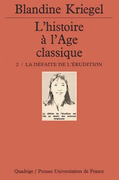 L'histoire à l'âge classique. Vol. 2. La défaite de l'érudition