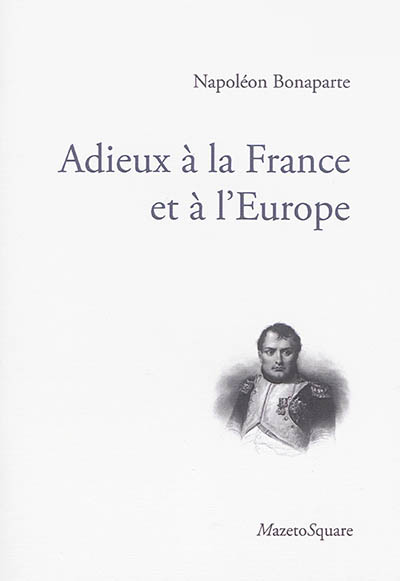 Adieux à la France et à l'Europe : laissés en manuscrit à l'île d'Elbe à son départ, en 1815