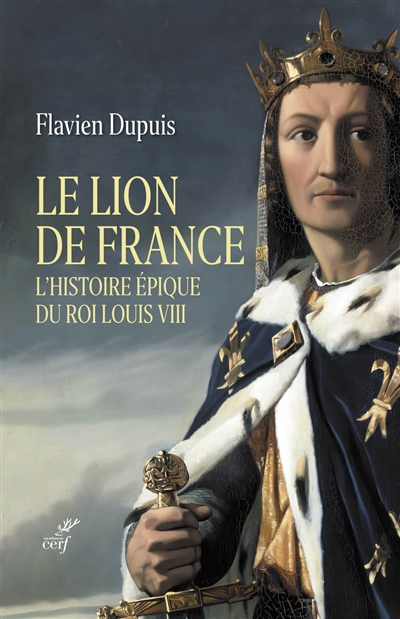 Le lion de France : l'histoire épique du roi Louis VIII - Flavien Dupuis