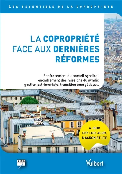 La copropriété face aux dernières réformes : renforcement du conseil syndical, encadrement des missions du syndic, gestion patrimoniale, transition énergétique...