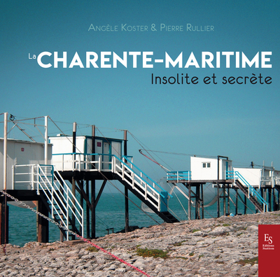 La Charente-Maritime : insolite et secrète