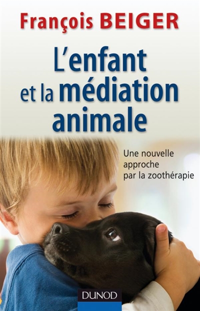 L'enfant et la médiation animale : une nouvelle approche par la zoothérapie