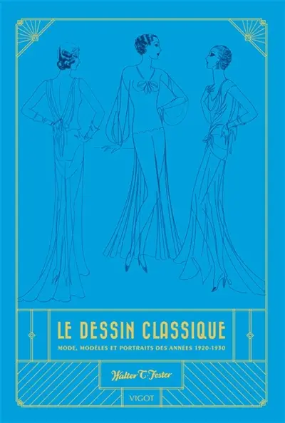 Le dessin classique : mode, modèles et portraits des années 1920-1930