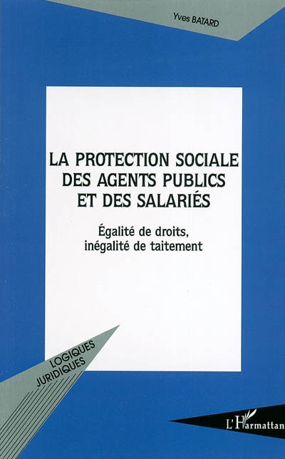 La protection sociale des agents publics et des salariés : égalité de droits, inégalité de traitement