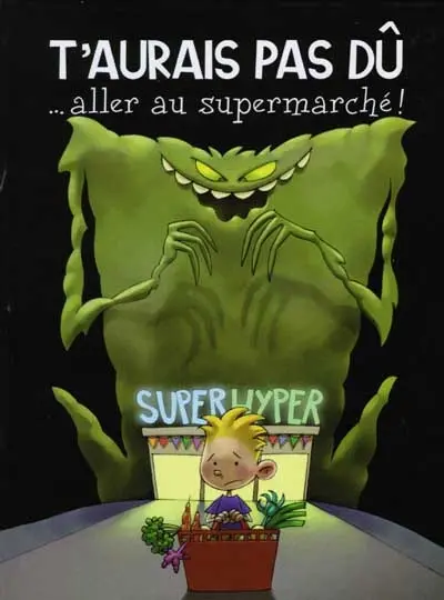 T'aurais pas dû aller au supermarché : les aventures d'Arthur