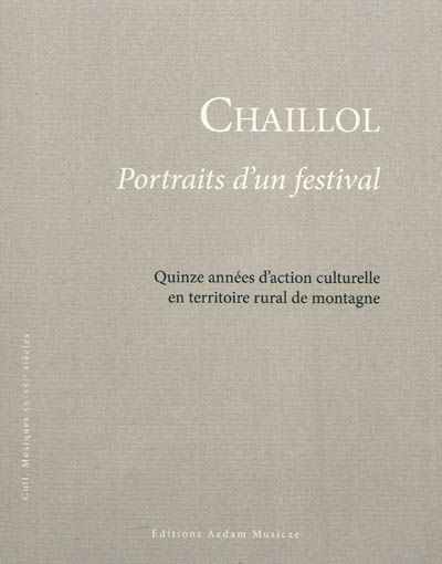 Chaillol : portraits d'un festival : quinze années d'action culturelle en territoire rural de montagne