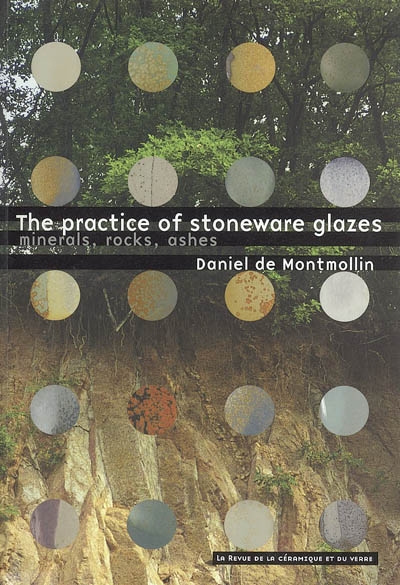 The pratique of stoneware glazes : minerals, rocks, ashes