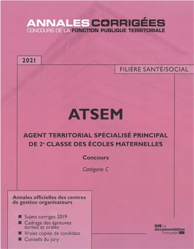 ATSEM 2021 : agent territorial spécialisé principal de 2e classe des écoles maternelles : concours externe, interne et 3e concours catégorie C