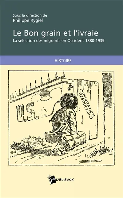 Le bon grain et l'ivraie : la sélection des migrants en Occident, 1880-1939