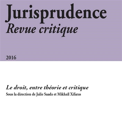 Jurisprudence : revue critique, n° 2016. Le droit, entre théorie et critique
