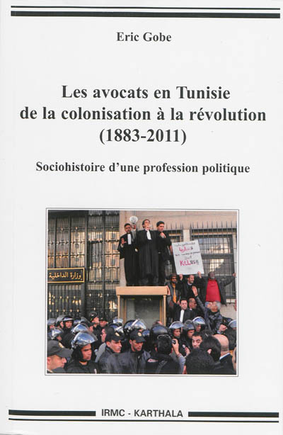 Les avocats en Tunisie de la colonisation à la révolution (1883-2011) : sociohistoire d'une profession politique