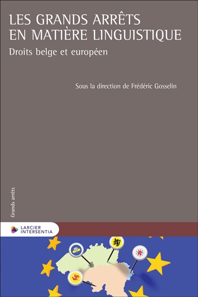 Les grands arrêts en matière linguistique : droits belge et européen