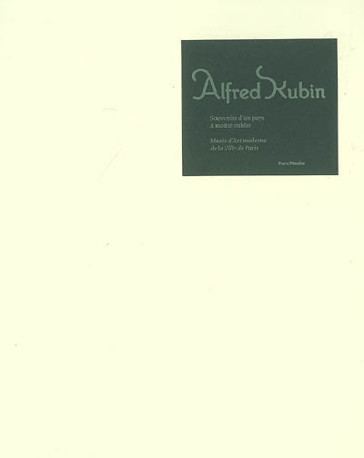 Alfred Kubin : souvenirs d'un pays à moitié oublié : exposition, Musée d'art moderne de la Ville de Paris, 20 octobre 2007-13 janvier 2008