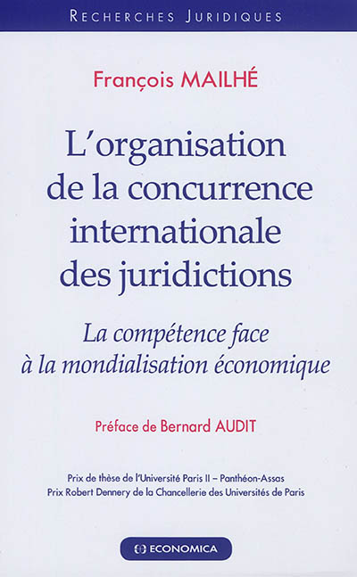 L'organisation de la concurrence internationale des juridictions : la compétence face à la mondialisation économique