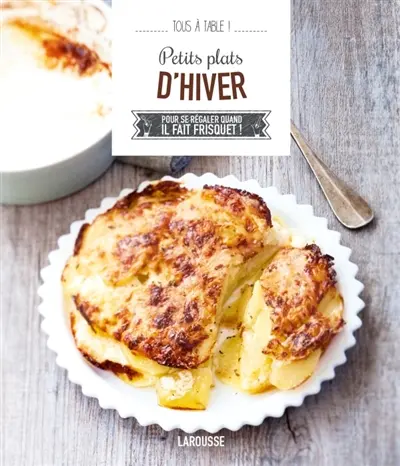 Petits plats d'hiver : pour se régaler quand il fait frisquet !